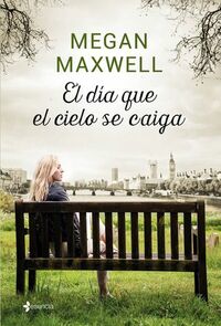 El día que el cielo se caiga by Megan Maxwell