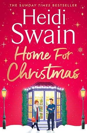 Home for Christmas: The most heart-warming and cosy festive story to curl up with this Christmas by Heidi Swain, Heidi Swain