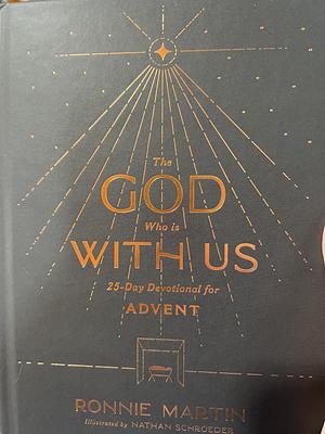 The God Who Is with Us: 25-Day Devotional for Advent by Nathan Schroeder, Ronnie Martin