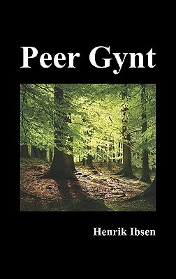 Peer Gynt by Henrik Ibsen