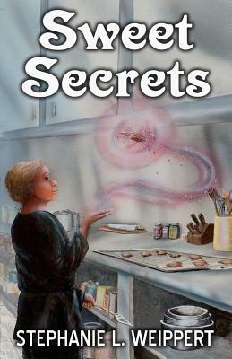 Sweet Secrets by Stephanie L. Weippert
