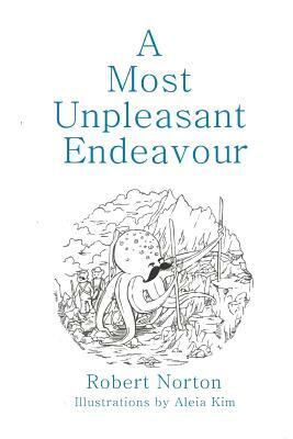 A Most Unpleasant Endeavour by Robert Norton