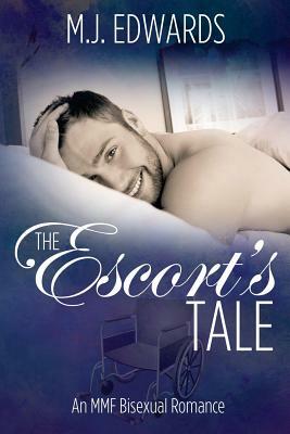 The Escort's Tale: An Mmf Bisexual Romance by M. J. Edwards