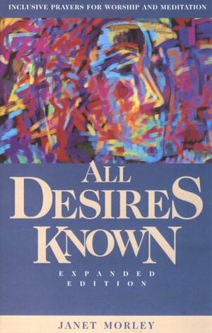 All Desires Known: Expanded Edition by Janet Morley