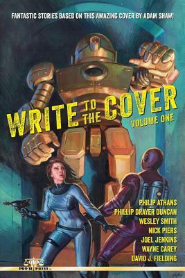 Write to the Cover Volume One by Joel Jenkins, Wesley Smith, Phillip Drayer Duncan