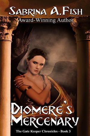 Diomere's Mercenary by Sabrina A. Fish, Sabrina A. Fish