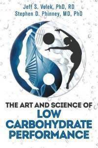 The Art and Science of Low Carbohydrate Performance by Jeff S. Volek, Stephen D. Phinney