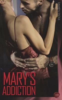 Mary's Addiction by Damien Dsoul