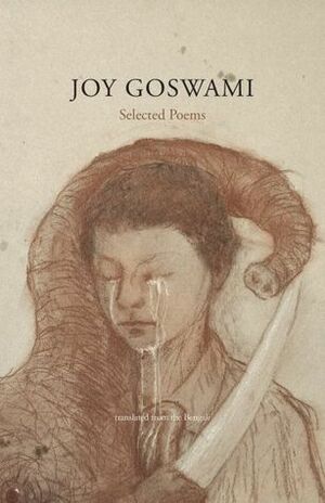 Joy Goswami: Selected Poems by Joy Goswami, Sampurna Chattarji