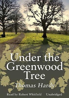 Under the Greenwood Tree by Thomas Hardy