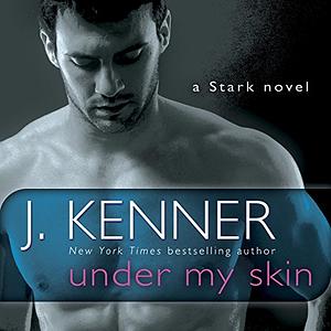 Under My Skin by J. Kenner