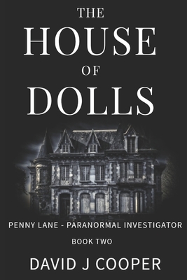 Penny Lane, Paranormal Investigator, The House of Dolls by David J. Cooper