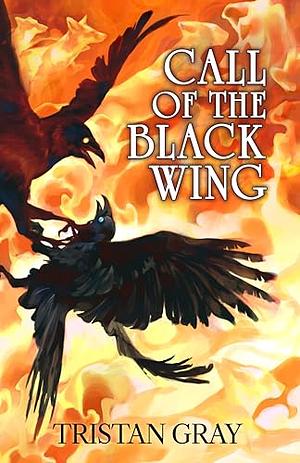 Call of the Black Wing by Tristan Gray