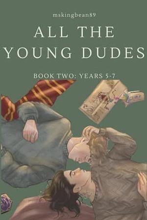 All the Young Dudes - Volume Two: Years 5 - 7 by MsKingBean89