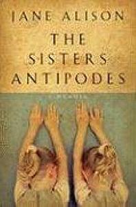 The Sisters Antipodes by Jane Alison