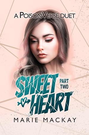 Sweetheart: Part Two by Marie Mackay