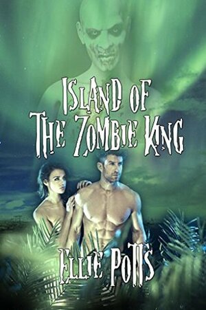 Island of the Zombie King (Mad World Book 1) by Ellie Potts