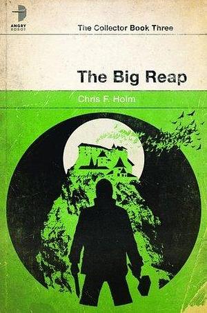 Big Reap by Chris Holm, Chris F. Holm, Chris F. Holm