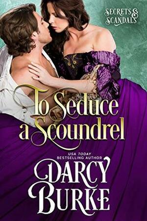 To Seduce a Scoundrel by Darcy Burke