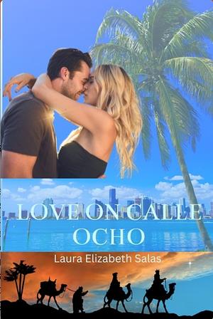 Love on Calle Ocho by Laura Elizabeth Salas