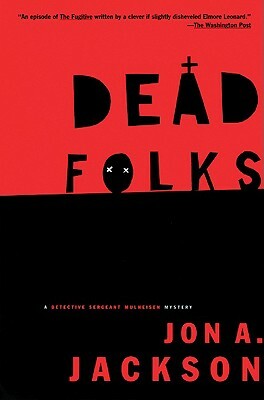 Dead Folks: A Detective Sergeant Mullheisen Mystery by John A. Jackson, Jon A. Jackson