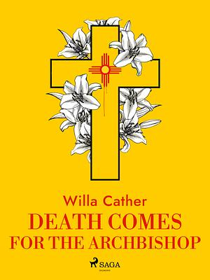 Death Comes for the Archbishop by Willa Cather