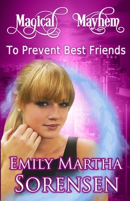 To Prevent Best Friends by Emily Martha Sorensen