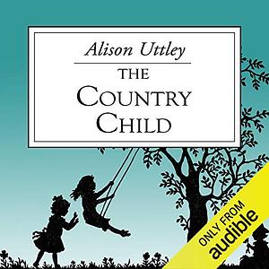 The Country Child by Alison Uttley