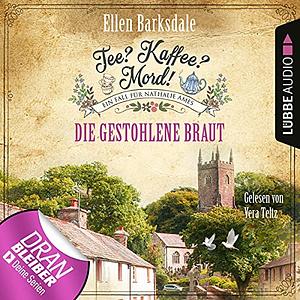 Tee? Kaffee? Mord! Die gestohlene Braut by Ellen Barksdale