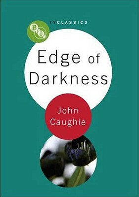 Edge of Darkness by John Caughie