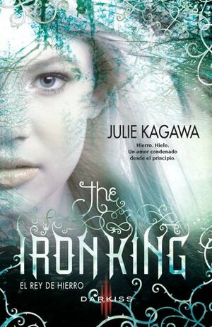 The Iron King: El rey de hierro by Julie Kagawa