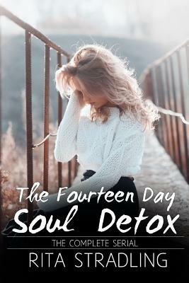 The Fourteen Day Soul Detox: The Complete Serial by Rita Stradling