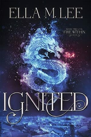 Ignited (Fire Within, #2) by Ella M. Lee