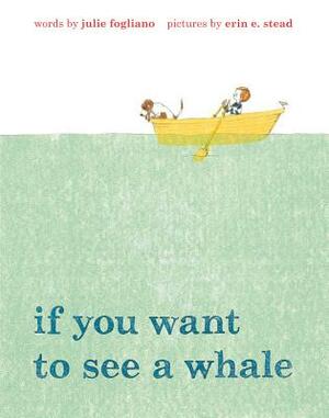 If You Want to See a Whale by Julie Fogliano