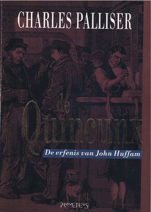 De Quincunx : de erfenis van John Huffam by Charles Palliser