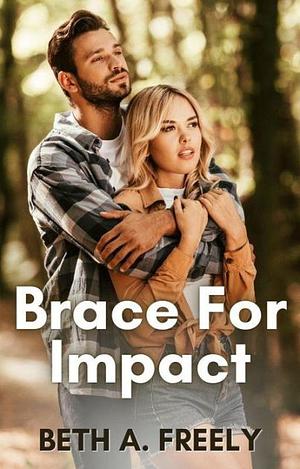 Brace For Impact by Beth A. Freely