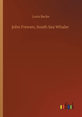 John Frewen, South Sea Whaler by Louis Becke