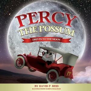 Percy the Possum(Drives to the Moon) by David P. Reid, Debra L. Reid