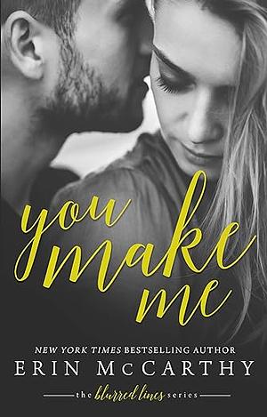 You Make Me by Erin McCarthy