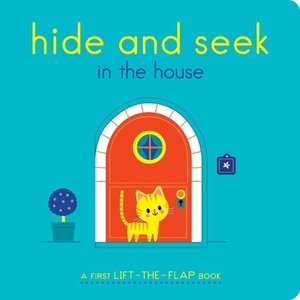 Hide and Seek in the House: A First Lift-The-Flap Book by Lucie Brunellière