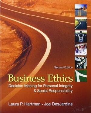 Business Ethics: Decision Making for Personal Integrity and Social Responsibility by Joseph R. DesJardins, Laura P. Hartman