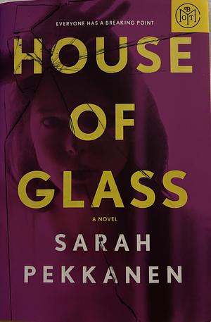 House of Glass by Sarah Pekkanen