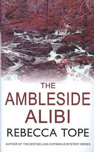 The Ambleside Alibi by Rebecca Tope