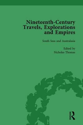 Nineteenth-Century Travels, Explorations and Empires, Part II Vol 6: Writings from the Era of Imperial Consolidation, 1835-1910 by William Baker, Peter J. Kitson