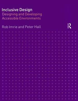 Inclusive Design: Designing and Developing Accessible Environments by Rob Imrie, Peter Hall