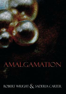 Amalgamation: (Black & White Edition) by Saderia Carter, Robert Wright