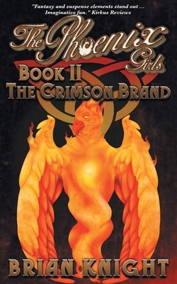 The Phoenix Girls: The Crimson Brand by Brian Knight