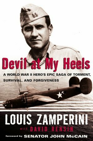 Devil at My Heels: A World War II Hero's Epic Saga of Torment, Survival, and Forgiveness by David Rensin, Louis Zamperini