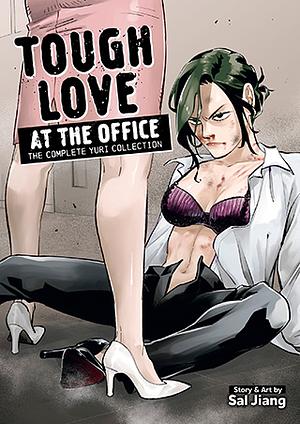 Tough Love at the Office: the Complete Yuri Collection by Sal Jiang