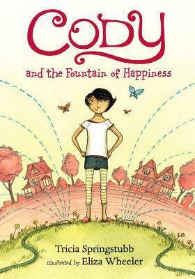 Cody and the Fountain of Happiness by Eliza Wheeler, Tricia Springstubb
